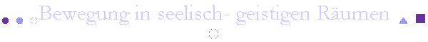 Bewegung in seelisch- geistigen R�umen