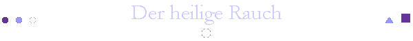 Der heilige Rauch