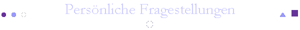 Pers�nliche Fragestellungen